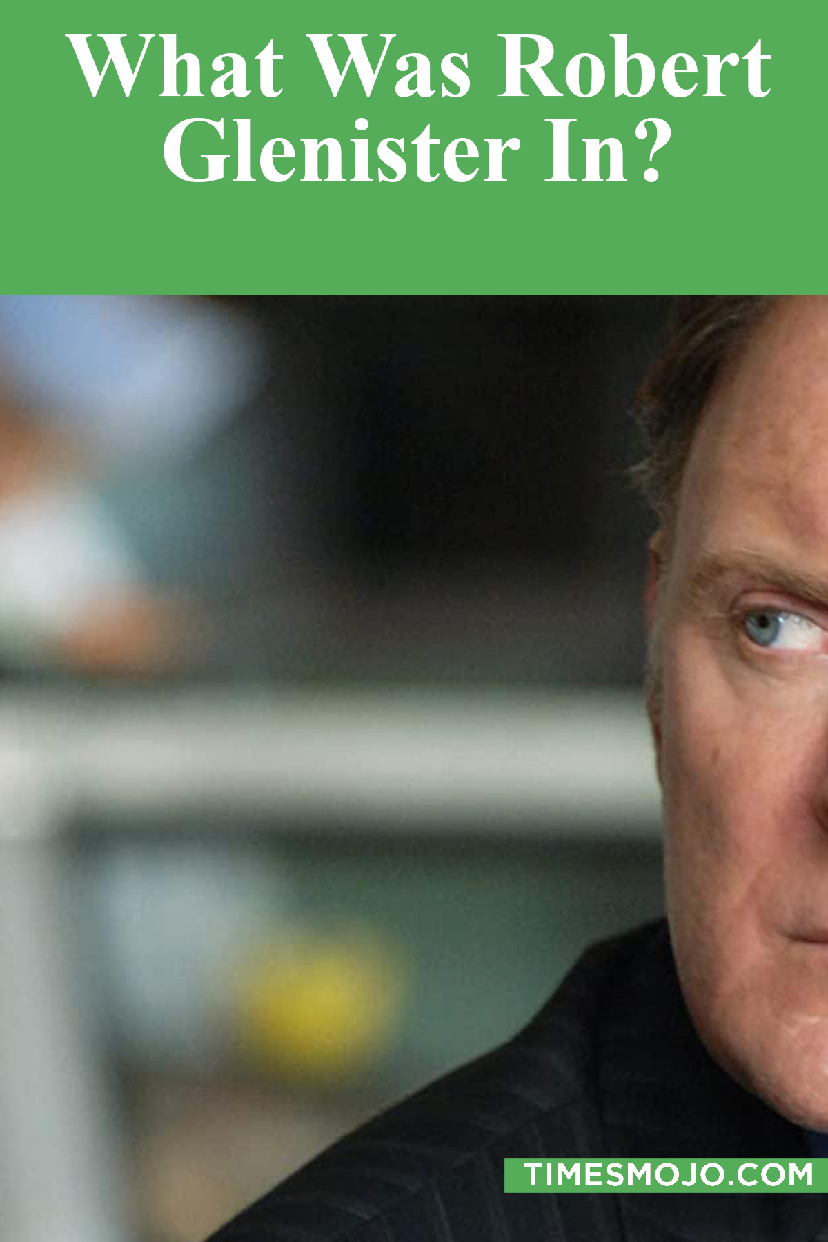 What Was Robert Glenister In